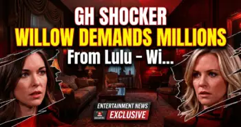 Gh shocker: willow demands millions from lulu – wiley war escalates!