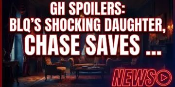 Gh spoilers: blq's shocking daughter, chase saves willow!