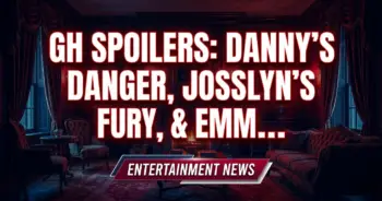 Gh spoilers: danny's danger, josslyn's fury, & emma's ominous warning!