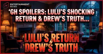 Gh spoilers: lulu's shocking return & drew's truth bombs!
