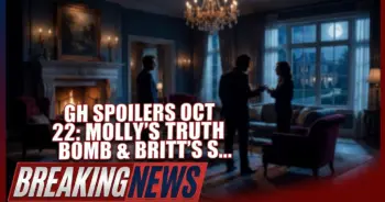 Gh spoilers oct 22: molly's truth bomb & britt's shocking return?