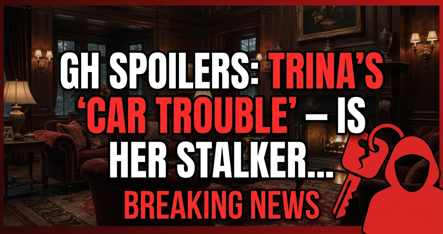 Gh spoilers: trina's 'car trouble' – is her stalker about to strike?! 1 Gh spoilers: trina's 'car trouble' – is her stalker about to strike?!