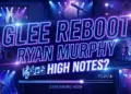 Glee reboot: can ryan murphy hit the high notes without the discord?