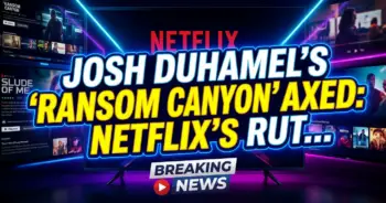 Josh duhamel's 'ransom canyon' axed: netflix's ruthless streaming calculus strikes again