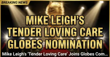 Mike leigh's 'tender loving care' joins globes comedy race: a strategic masterstroke?