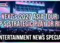 Nexz's 2027 asia tour: jyp's strategic play or risky bet?