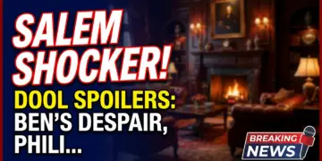 Salem shocker! Dool spoilers: ben's despair, philip's power play & gwen's web!