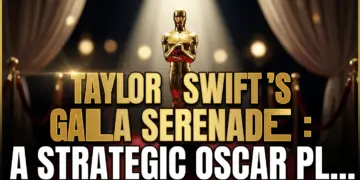 Taylor swift's gala serenade: a strategic oscar play or pure artistry?