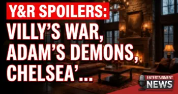 Y&r spoilers: villy's war, adam's demons, chelsea's ambush!